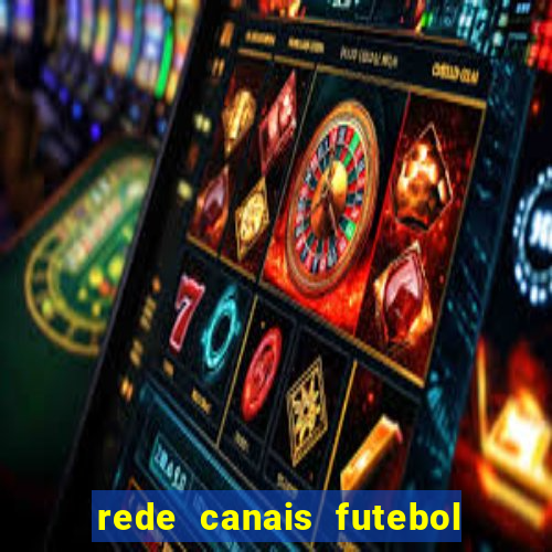 rede canais futebol ao vivo